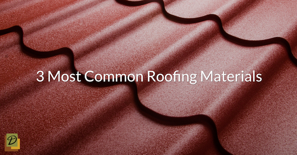 3 Most Common Roofing Materials